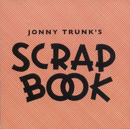 TRUNK, JONNY - SCRAPBOOK