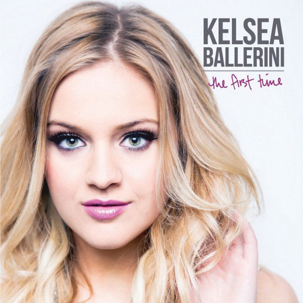 BALLERINI, KELSEA - FIRST TIME (DLX)