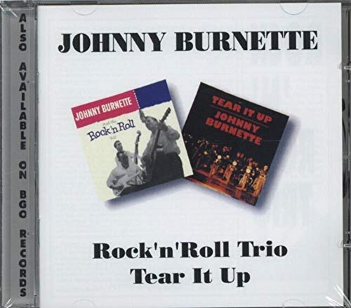 BURNETTE, JOHNNY - ROCK 'N' ROLL TRIO/TEAR IT UP
