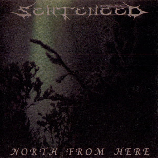 SENTENCED - NORTH FROM HERE