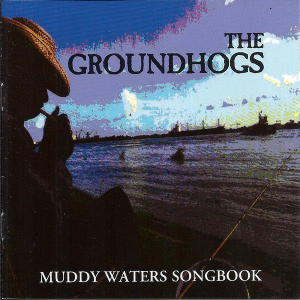 GROUNDHOGS - MUDDY WATERS SONGBOOK