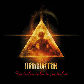 MAHAVATAR - FROM THE SUN, THE RAIN, THE WIND