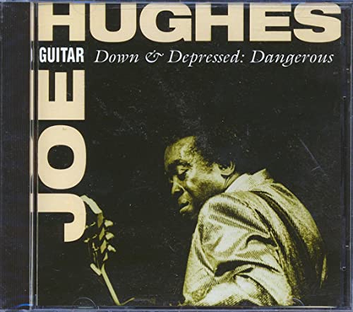 HUGHES, JOE GUITAR - DOWN & DEPRESSED