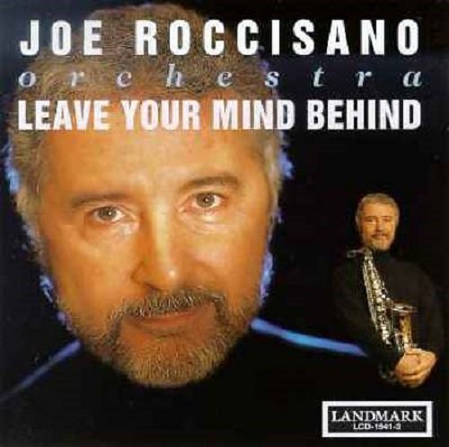 ROCCISANO, JOE - LEAVE YOUR MIND BEHIND