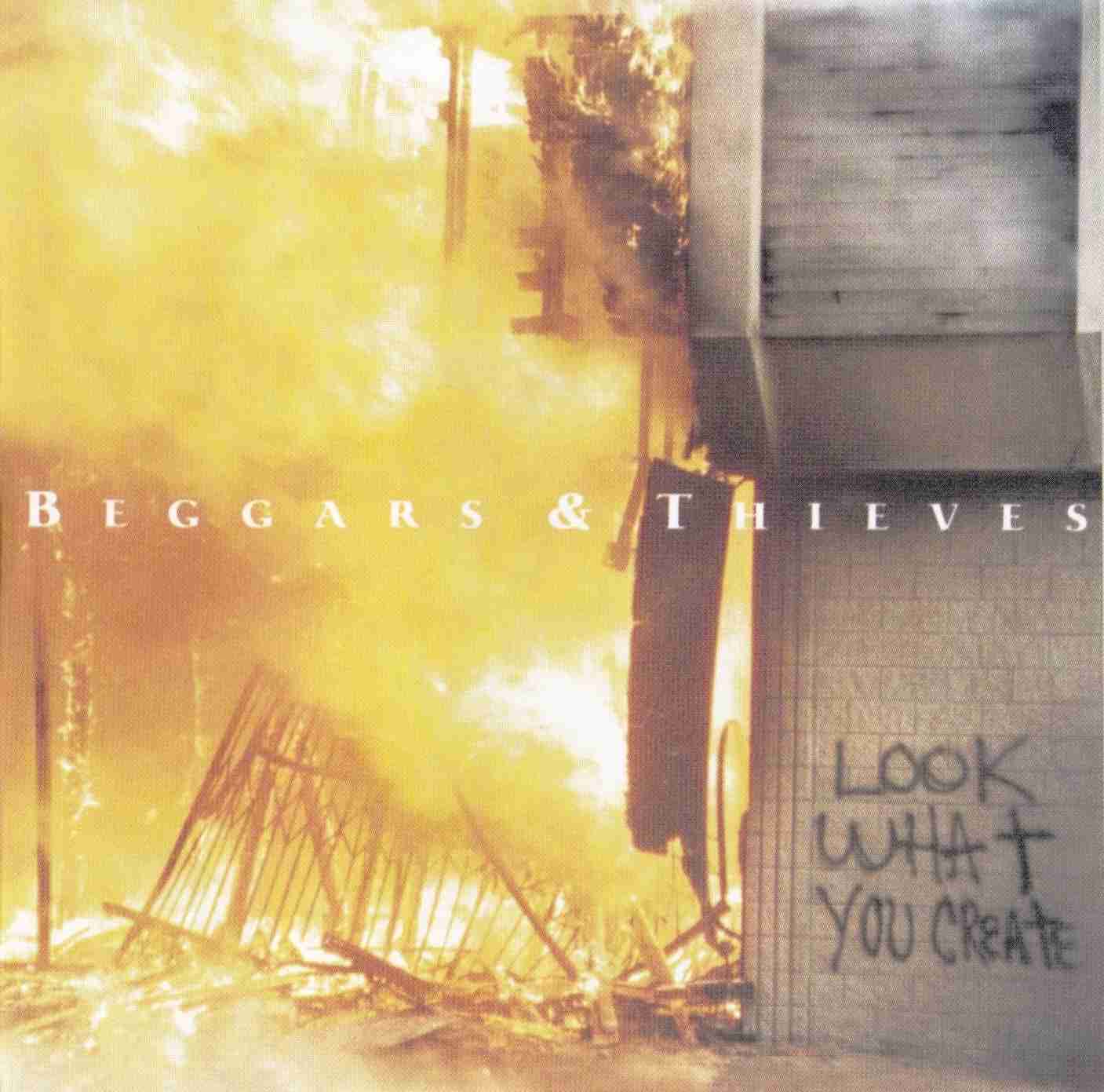 BEGGARS & THIEVES - LOOK WHAT YOU CREATE