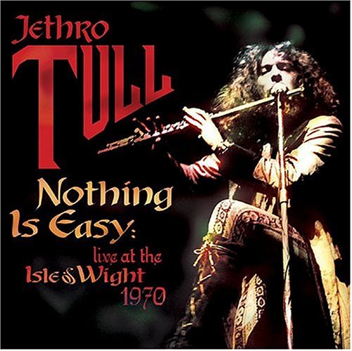 JETHRO TULL - NOTHING IS EASY: LIVE AT ISLE OF WIGHT