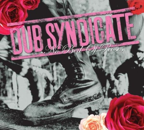 DUB SYNDICATE - NO BED OF ROSES