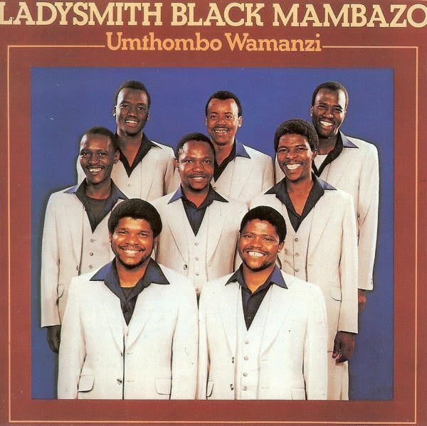 LADYSMITH BLACK MAMBAZO - UMTHOMBO WAMANZI-AFRICAN