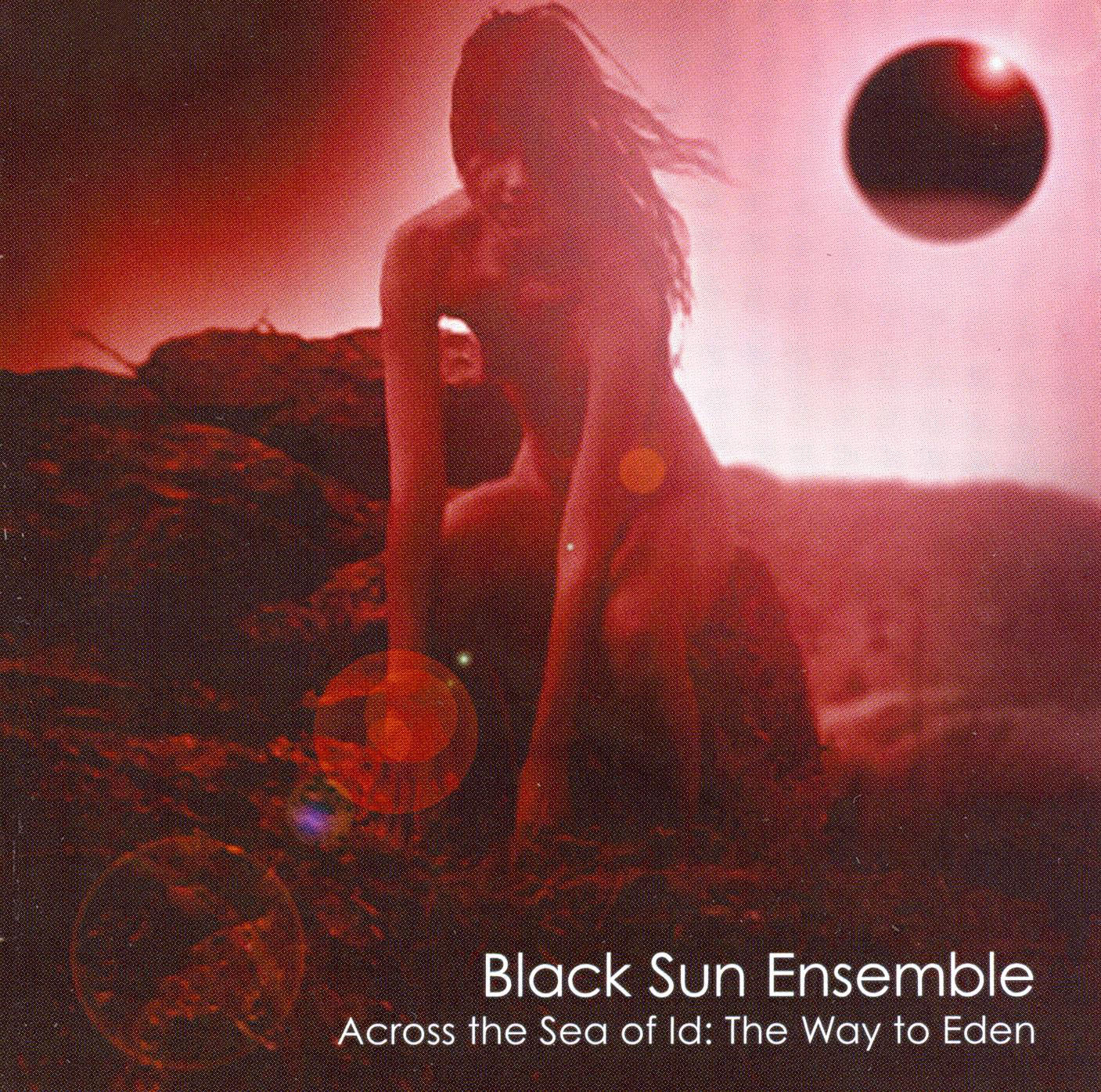 BLACK SUN ENSEMBLE - ACROSS THE SEA OF ID: THE WAY TO EDEN
