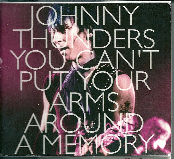 THUNDERS, JOHNNY - YOU CAN'T PUT YOUR ARMS AROUND A MEMORY