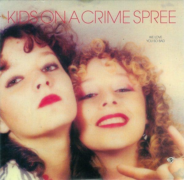 KIDS ON A CRIME SPREE - WE LOVE YOU SO BAD (EP)