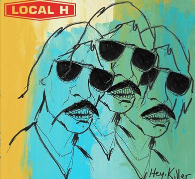 LOCAL H - HEY KILLER