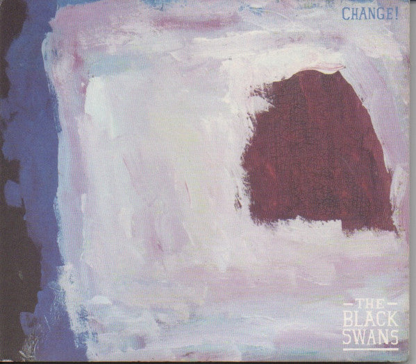 BLACK SWANS - CHANGE!
