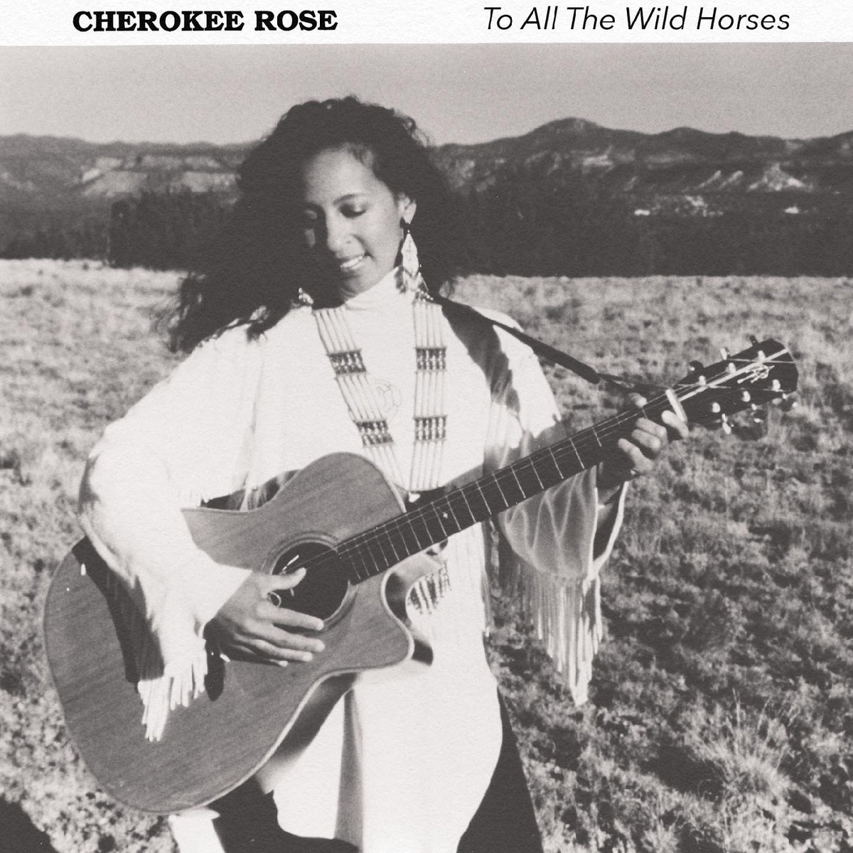 CHEROKEE ROSE - TO ALL THE WILD HORSES
