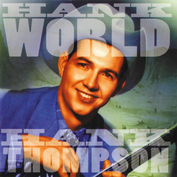 THOMPSON, HANK - HANK WORLD