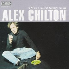 CHILTON, ALEX - A MAN CALLED DESTRUCTION