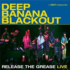 DEEP BANANA BLACKOUT - RELEASE THE GREASE