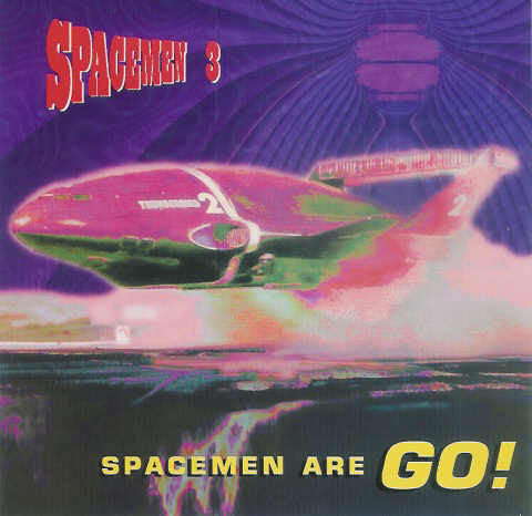 SPACEMEN 3 - SPACEMEN ARE GO!