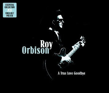 ORBISON, ROY - A TRUE LOVE GOODBYE