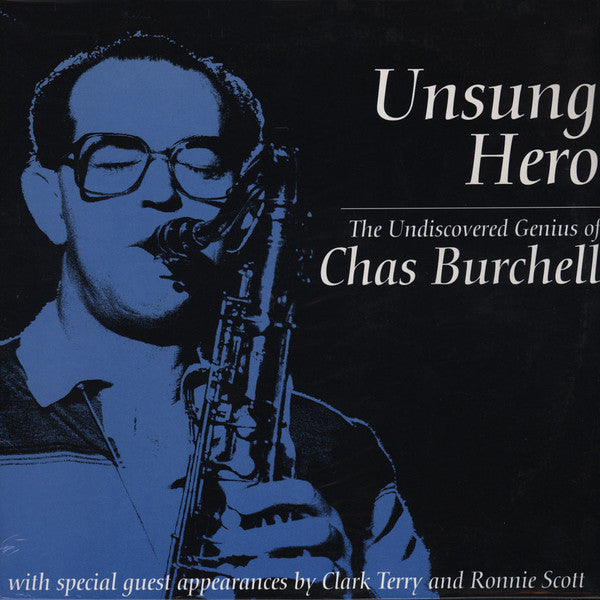 BURCHELL, CHAS - UNSUNG HERO: THE UNDISCOVERED GENIUS OF