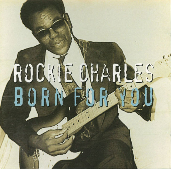 CHARLES, ROCKIE - BORN FOR YOU