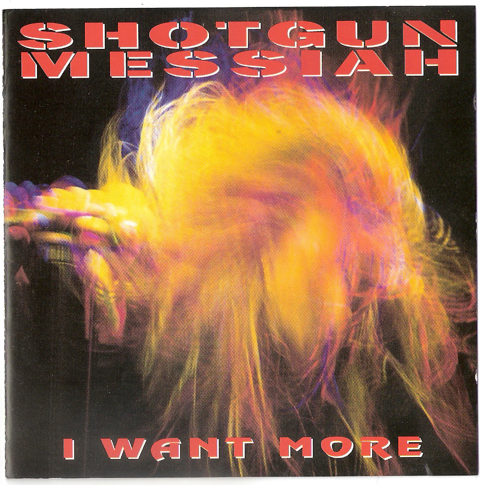 SHOTGUN MESSIAH - I WANT MORE