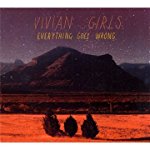 VIVIAN GIRLS - EVERYTHING GOES WRONG