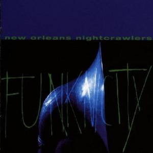 NEW ORLEANS NIGHTCRAWLERS, THE - FUNKNICITY