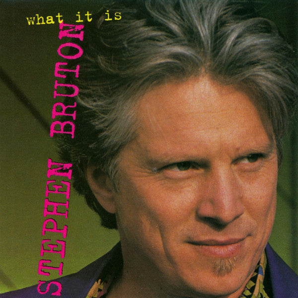 BRUTON, STEPHEN - WHAT IT IS