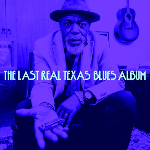 VARIOUS ARTISTS - THE LAST REAL TEXAS BLUES ALBUM (VARIOUS ARTISTS) (CD)