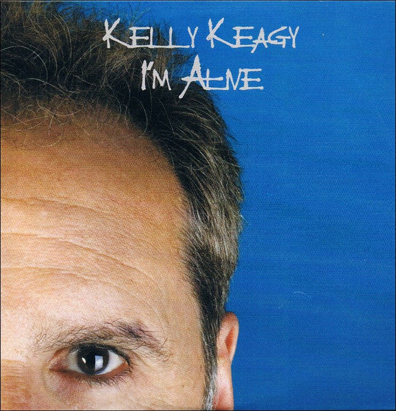KEAGY, KELLY - I'M ALIVE