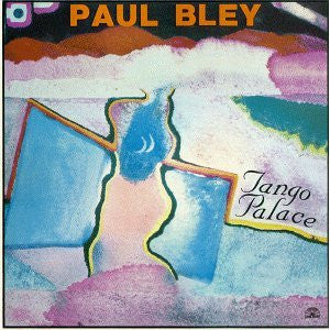 BLEY, PAUL - TANGO PALACE