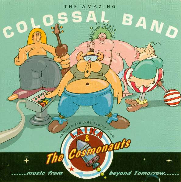 LAIKA & THE COSMONAUTS - AMAZING COLOSSAL BAND
