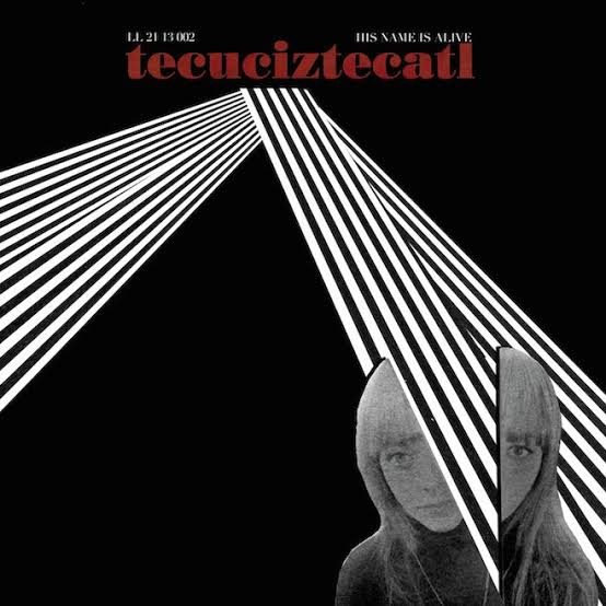 HIS NAME IS ALIVE - TECUCIZTECATL