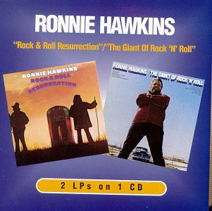 HAWKINS, RONNIE - ROCK & ROLL RESURRECTION/GIANT OF R&R