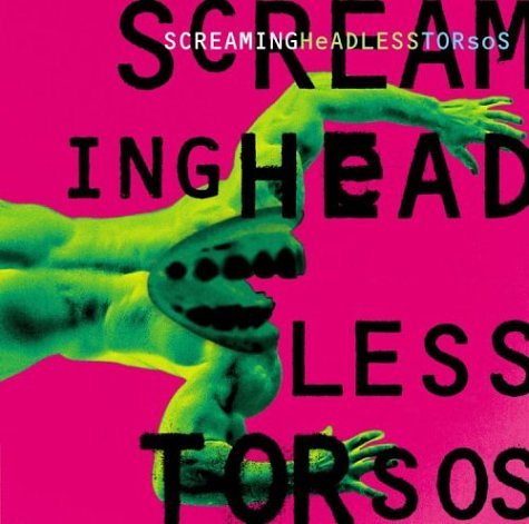 SCREAMING HEADLESS TORSOS - SCREAMING HEADLESS TORSOS