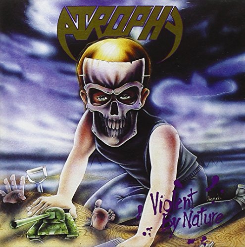 ATROPHY - VIOLENT BY NATURE