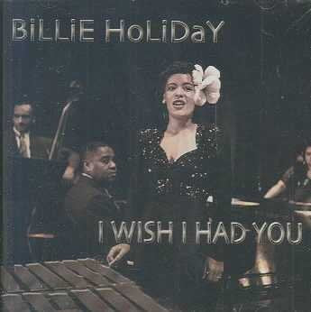 HOLIDAY, BILLIE - I WISH I HAD YOU