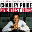 PRIDE, CHARLEY - GR HITS: ALL I HAVE TO OFFER YOU IS ME