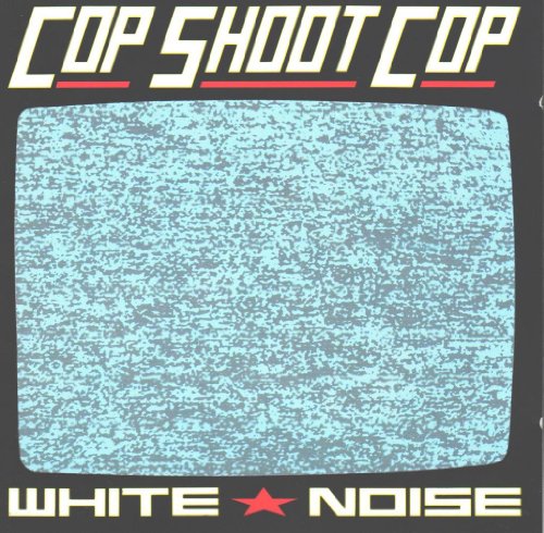 COP SHOOT COP - WHITE NOISE