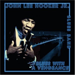HOOKER, JOHN LEE JR. - BLUES WITH A VENGEANCE