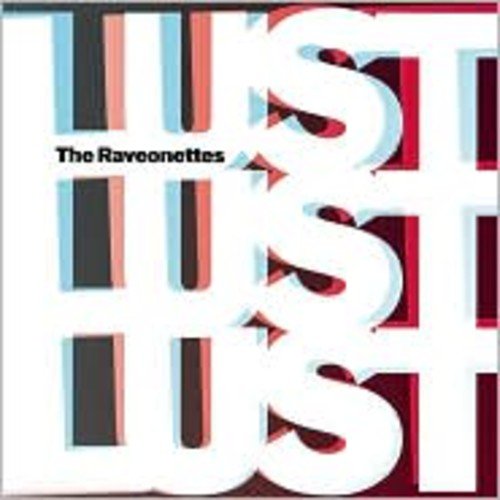 RAVEONETTES - LUST LUST LUST