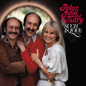 PETER, PAUL & MARY - SUCH IS LOVE