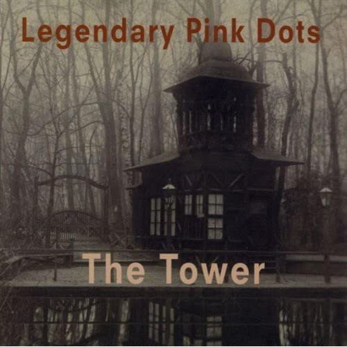 LEGENDARY PINK DOTS - THE TOWER