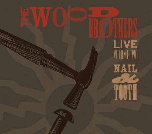 WOOD BROTHERS - LIVE NAIL & TOOTH