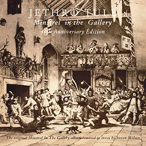 JETHRO TULL - MINSTREL IN THE GALLERY (40TH ANNIV)