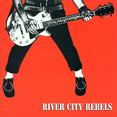 RIVER CITY REBELS - PLAYIN' TO LIVE, LIVIN' TO PLAY