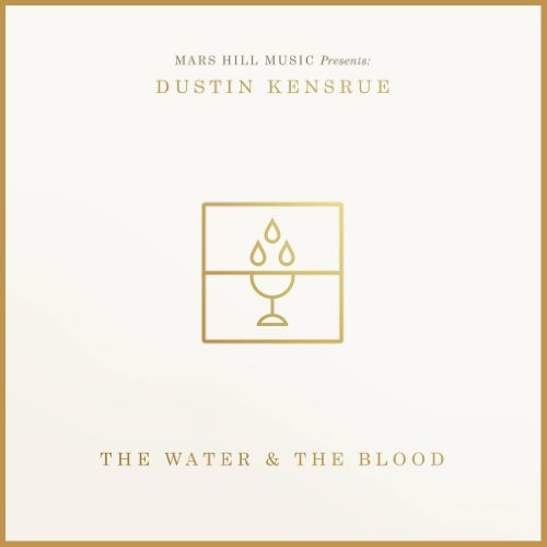 KENSRUE, DUSTIN (THRICE) - WATER & THE BLOOD