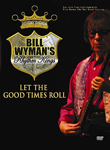WYMAN, BILL - DVD-LET THE GOOD TIMES ROLL