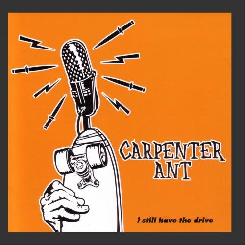 CARPENTER ANT - I STILL HAVE THE DRIVE (CD)